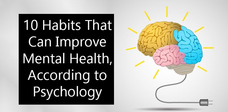 10 Habits That Can Improve Mental Health, According to Psychology