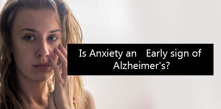 Anxiety may be an Early Sign of Alzheimer’s disease