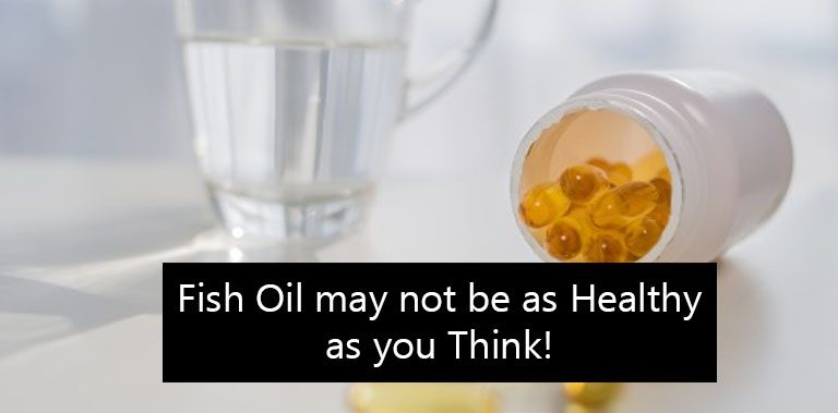 A study finds Fish Oil may not be as Healthy as you Think!