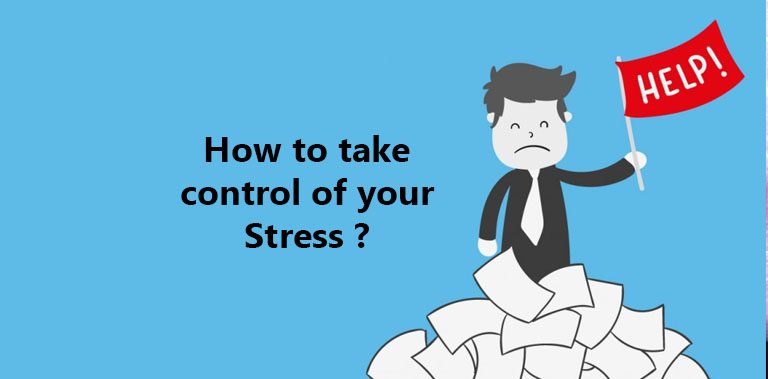 How to take control of your Stress ?