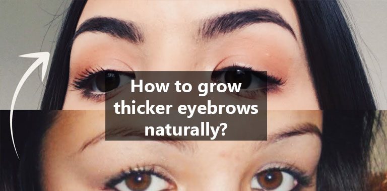 How to grow thicker eyebrows naturally?