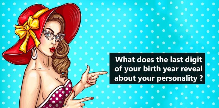 What does the last digit of your birth year reveal about your personality ?